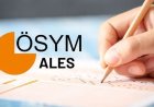 ALES ne zaman, saat kaçta başlayacak? ALES’te kaç soru var, sınav kaç dakika sürecek?